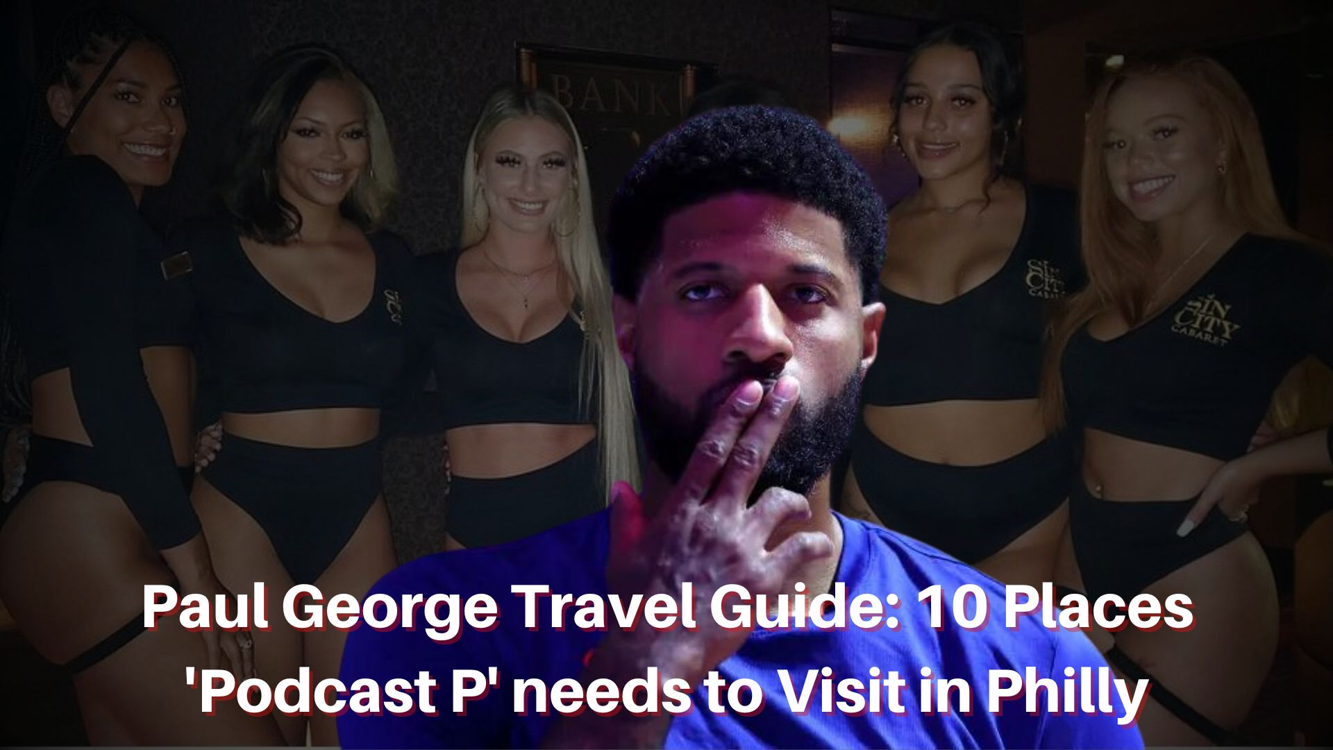 Paul George Travel Guide: 10 Places 'Podcast P' has to Visit in Philly